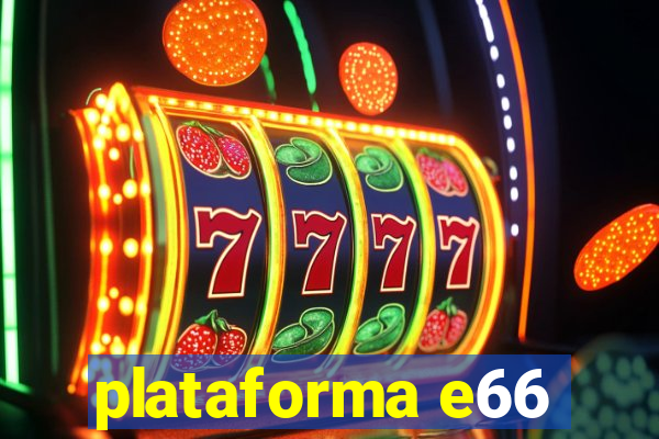 plataforma e66